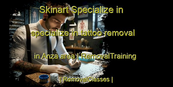 Skinart Specialize in specialize in tattoo removal in Anza area | RemovalTraining | RemovalClasses | SkinartTraining-United States